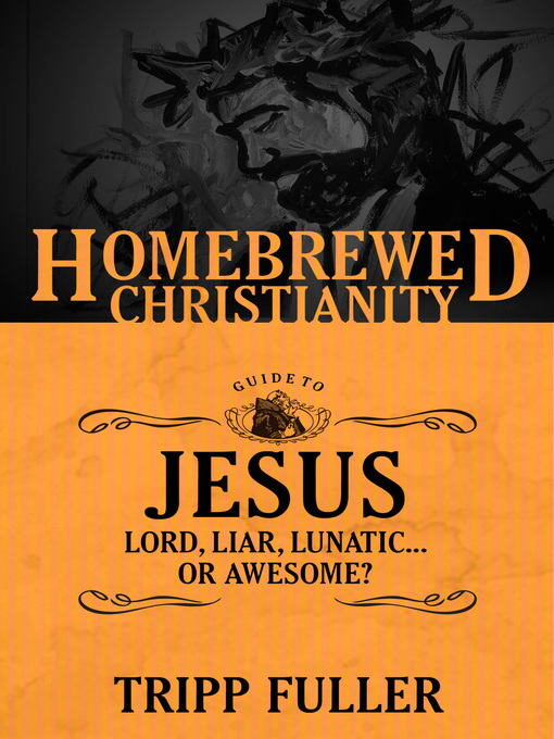 Title details for The Homebrewed Christianity Guide to Jesus by Tripp Fuller - Available